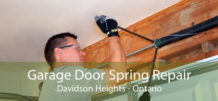 Garage Door Spring Repair Davidson Heights - Ontario