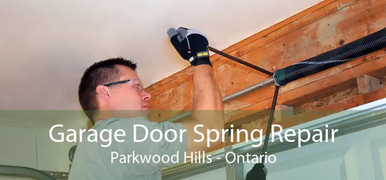 Garage Door Spring Repair Parkwood Hills - Ontario