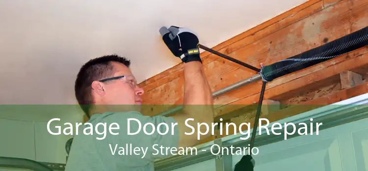 Garage Door Spring Repair Valley Stream - Ontario