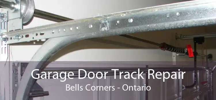Garage Door Track Repair Bells Corners - Ontario