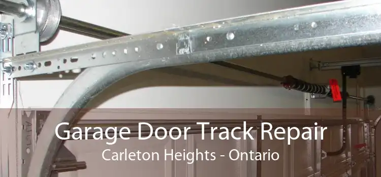 Garage Door Track Repair Carleton Heights - Ontario