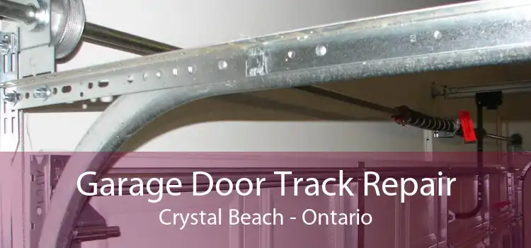 Garage Door Track Repair Crystal Beach - Ontario