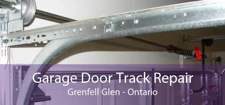 Garage Door Track Repair Grenfell Glen - Ontario