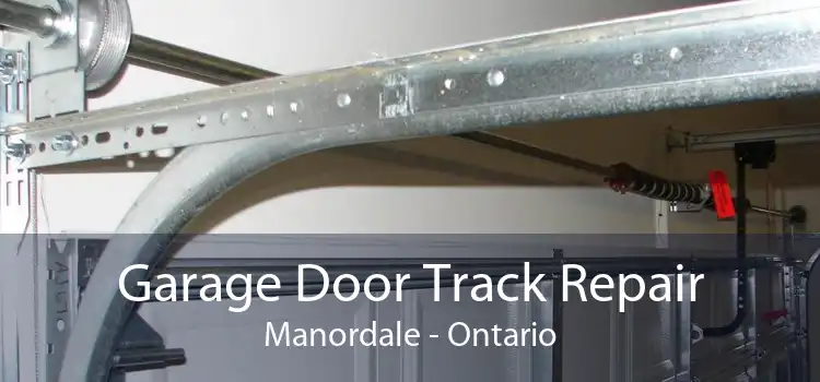 Garage Door Track Repair Manordale - Ontario