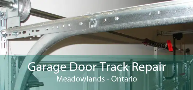 Garage Door Track Repair Meadowlands - Ontario