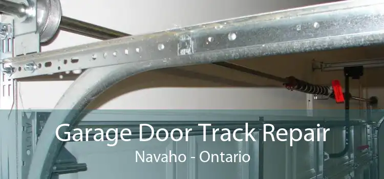 Garage Door Track Repair Navaho - Ontario