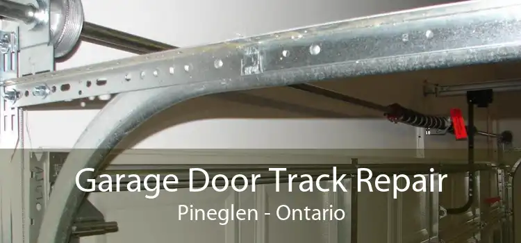 Garage Door Track Repair Pineglen - Ontario