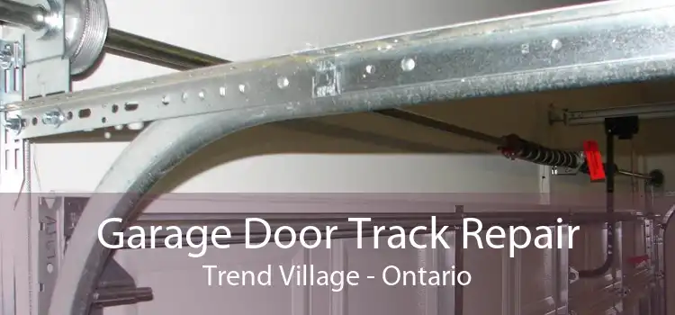 Garage Door Track Repair Trend Village - Ontario