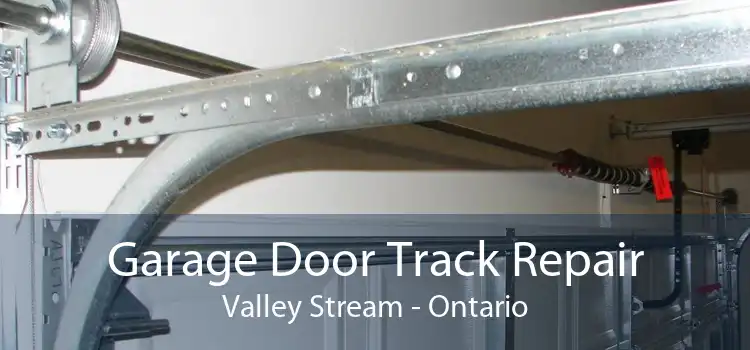 Garage Door Track Repair Valley Stream - Ontario