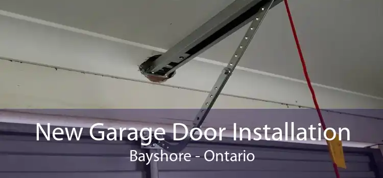 New Garage Door Installation Bayshore - Ontario
