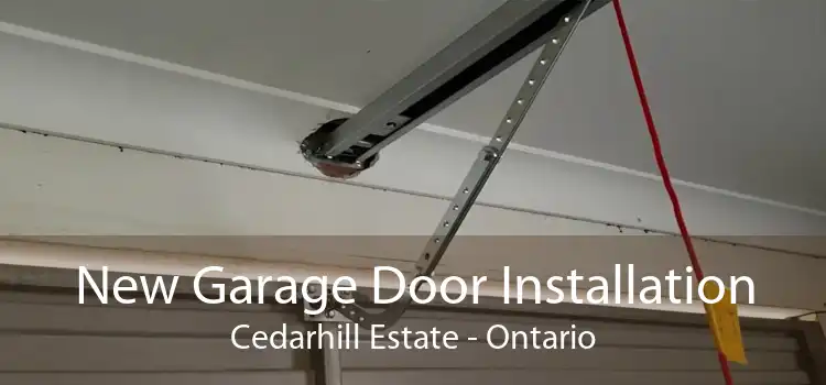 New Garage Door Installation Cedarhill Estate - Ontario