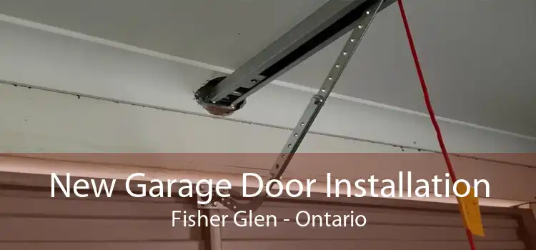New Garage Door Installation Fisher Glen - Ontario