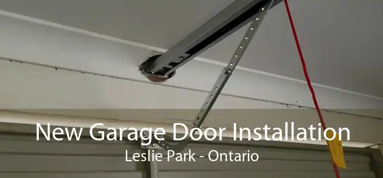 New Garage Door Installation Leslie Park - Ontario