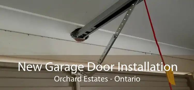 New Garage Door Installation Orchard Estates - Ontario