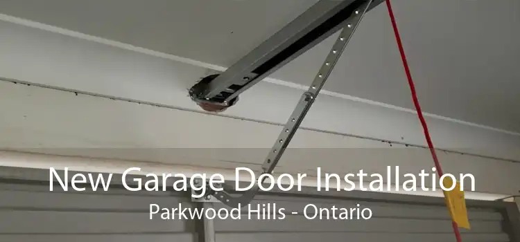 New Garage Door Installation Parkwood Hills - Ontario