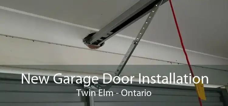 New Garage Door Installation Twin Elm - Ontario