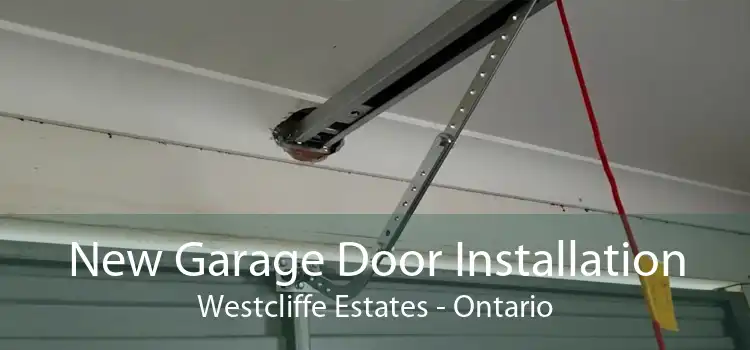 New Garage Door Installation Westcliffe Estates - Ontario