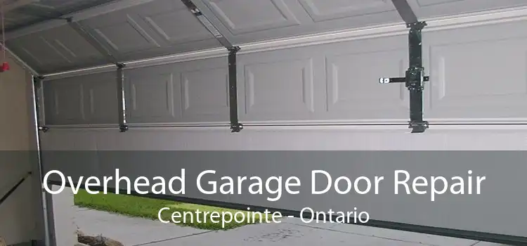 Overhead Garage Door Repair Centrepointe - Ontario