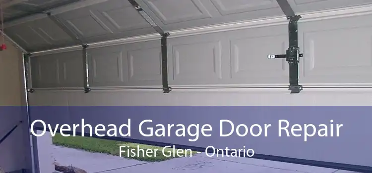 Overhead Garage Door Repair Fisher Glen - Ontario
