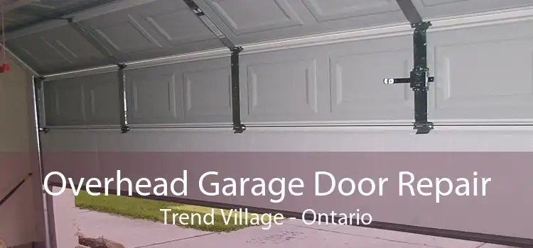 Overhead Garage Door Repair Trend Village - Ontario