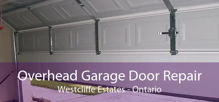 Overhead Garage Door Repair Westcliffe Estates - Ontario