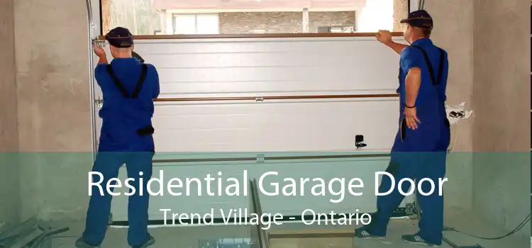 Residential Garage Door Trend Village - Ontario