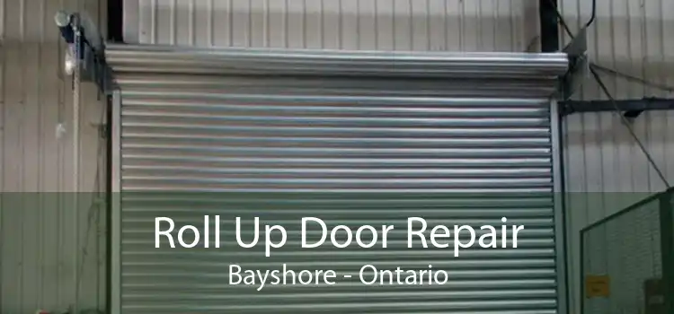 Roll Up Door Repair Bayshore - Ontario