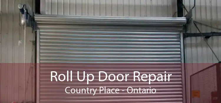Roll Up Door Repair Country Place - Ontario