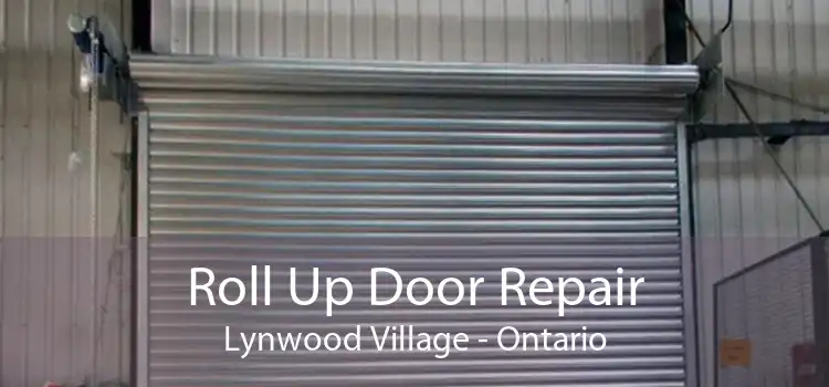Roll Up Door Repair Lynwood Village - Ontario