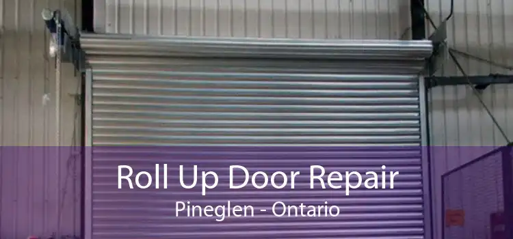 Roll Up Door Repair Pineglen - Ontario