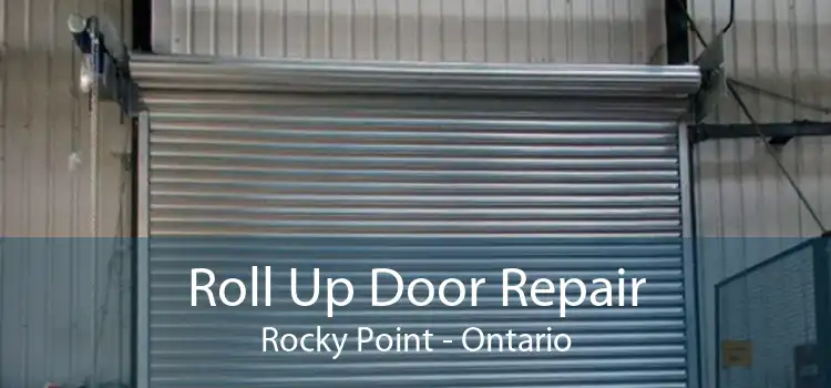 Roll Up Door Repair Rocky Point - Ontario