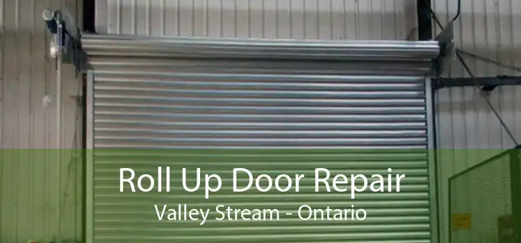 Roll Up Door Repair Valley Stream - Ontario