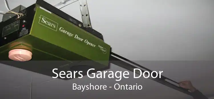 Sears Garage Door Bayshore - Ontario