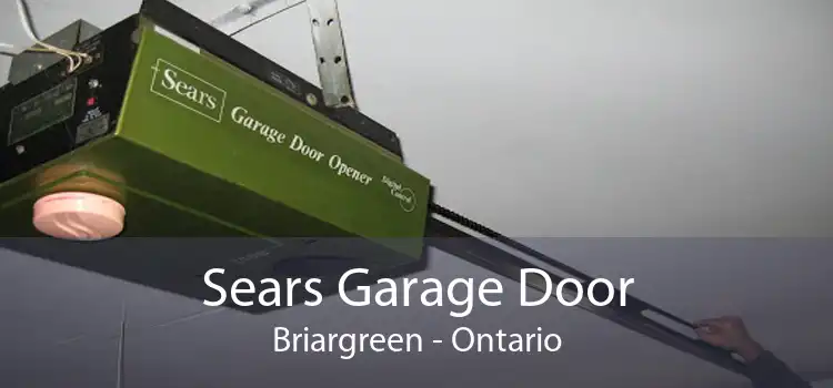 Sears Garage Door Briargreen - Ontario