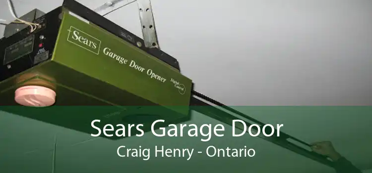 Sears Garage Door Craig Henry - Ontario