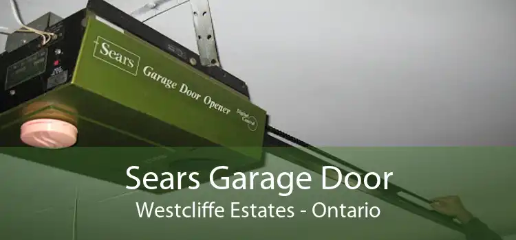 Sears Garage Door Westcliffe Estates - Ontario